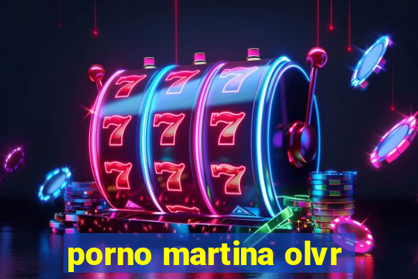 porno martina olvr